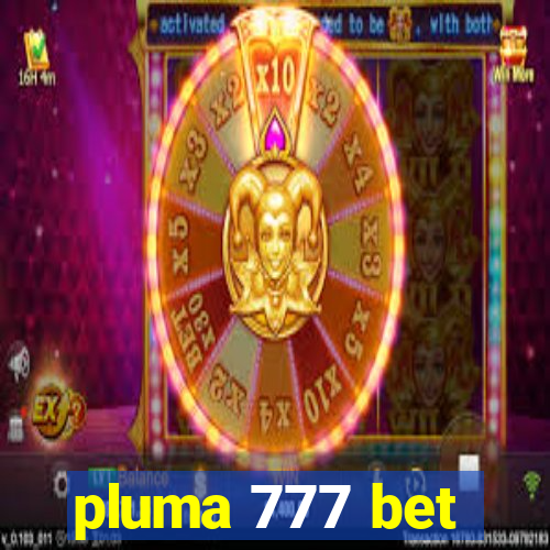 pluma 777 bet